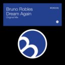 Bruno Robles - Dream Again (Original Mix)