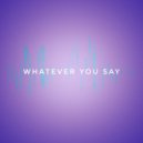 LorD and Master & iammilan - Whatever You Say