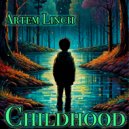 Artem Linch - Childhood (Original)