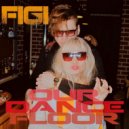 FIGI - Our Dance Floor ()