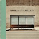 Hillman Love - Workin' On A Million