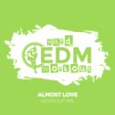 Hard EDM Workout - Almost Love (Instrumental Workout Mix 140 bpm)
