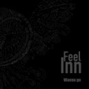 Feel Inn - Wanna Go ()