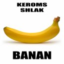 keroms & SHLAK - BANAN ()