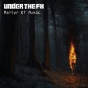 Under The FX - Martyr Of Music (Original Mix)