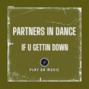 Partners In Dance - If U Gettin Down