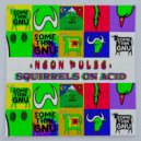Neon Pulse - Squirrels On Acid