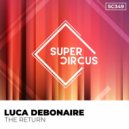 Luca Debonaire - The Return (Original Mix)