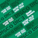 Disco Dice - How Old Are You (Original Mix)