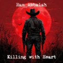 Ram Abbalah - Killing with Heart ()