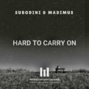 Subodini & Madimus - Hard To Carry On (Original Mix)
