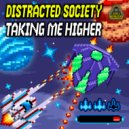 Distracted Society - Taking Me Higher