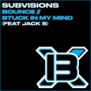 SUBVISIONS, Jack S - Stuck In My Mind