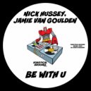 Nick Hussey, Jamie Van Goulden - Be With U (Original Mix)