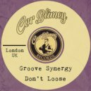 Groove Synergy - Don\'t Loose (Original Mix)