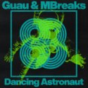 Guau & MBreaks - Dancing Astronaut (Original Mix)
