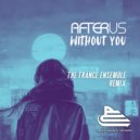 AFTERUS - Without You (The Trance Ensemble Remix)