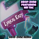 Drop-Zone & Mr.Tac & Drop-Zone - Lyrical Eazy (feat. Mr.Tac) (Drop-Zone Remix)