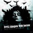 Shelby Burnout & Edith Crosby - From Glasgow With Sorrow