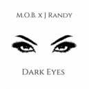 M.O.B. & J Randy - Dark Eyes ()