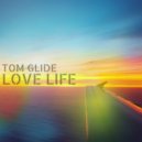 Tom Glide - Love Life
