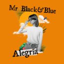 Mr Black&Blue - Alegria