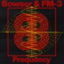 FM-3 & Bowser - Frequency (Original Mix)