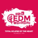 Hard EDM Workout - Total Eclipse Of The Heart