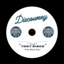 Tony Disco - Fly Rob Fly