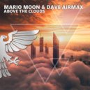 Mario Moon & Dave AirmaX - Above The Clouds (Extended Mix)