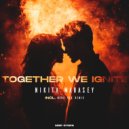 Nikita Marasey - Together We Ignite (Original Mix)