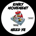 Kinky Movement - Need Ya (Original Mix)