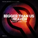 naked AMB1TION - Bigger Than Us