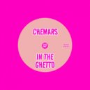 Chemars - In The Ghetto (Original Mix)