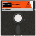 Mother Hackerz - Luv Is Around