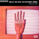 Billy Da Kid vs Patient Zero - Hold On (Extended Mix)