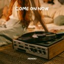 Monoki - Come on now