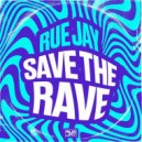 Rue Jay - Save The Rave