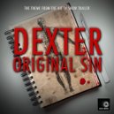 Geek Music - Dexter: Original Sin Trailer Main Theme (From