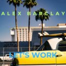 Alex Barclay - Let's Work