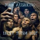 John Alishking - Lucky Totem Lost