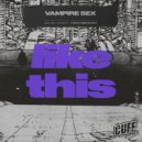 Vampire Sex - Like This (Original Mix)