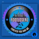 FootLoserz - Forever You And Me