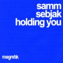 Samm (BE) & Sebjak - Holding You