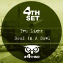 Tru Light - Soul In A Bowl (Original Mix)