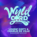 LoudN\'Dirty & Charlie de Ville - Baile de Noche (Original Mix)