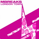 MBreaks - London Town (Original Mix)