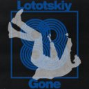Lototskiy - Gone (Original Mix)