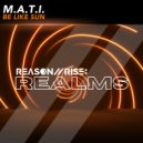 M.A.T.I. - Be Like Sun