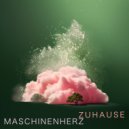 Maschinenherz - Zuhause